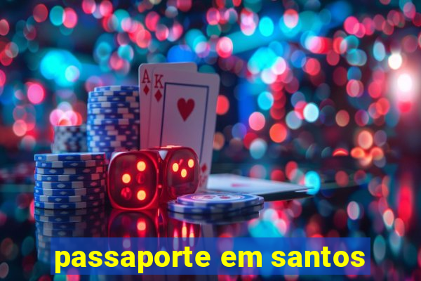 passaporte em santos